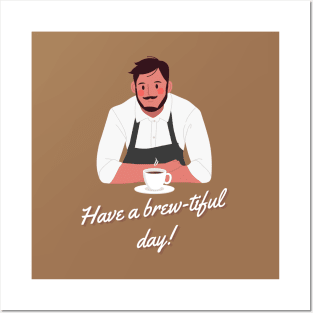 Have a Brew-tiful Day! Posters and Art